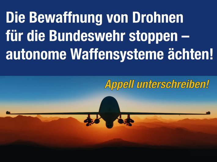 otiv einer bewaffneten Drohne und der Text:„Die Bewaffnung von Drohnen für die Bundeswehr stoppen – autonome Waffensysteme ächten! - Appell unterzeichnen!“